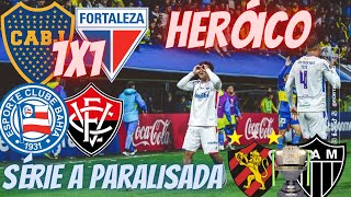 🦁🔥BOCA JÚNIORS 1X1 FORTALEZA!SÉRIE A PARALISADA: BAHIA, VITÓRIA E FORTALEZA !SPORT SERÁ AFETADO ?