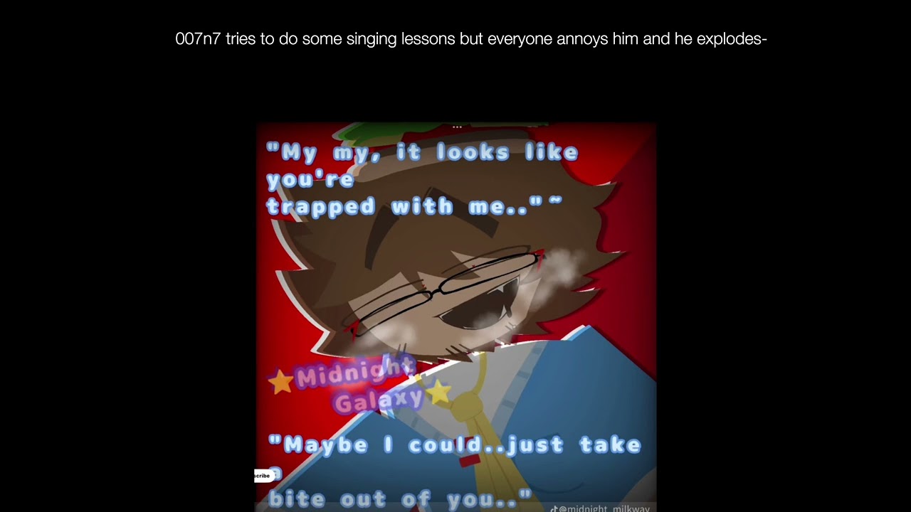 Yandere 007n7 tries doing singing lessons but everyone annoys him and he explodes! 🌟 