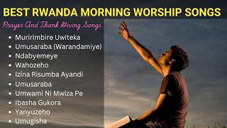 Best Rwanda Morning Worship Songs Playlist 2026 | Non Stop Rwanda Gospel Songs Mix
