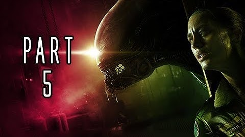 Alien Isolation - Gameplay Walkthrough Part 5 [No Commentary]