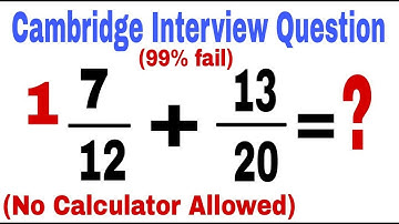 Cambridge Interview Question 1 7/12+13/20 | Sat No Calculator Practice | Hard Math Problem | IGCSE