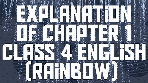 Explanation Of chapter 1 class :4 English (Rainbow) ™ PS KAMALPUR Kafoorpur