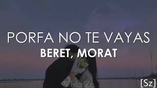 Video thumbnail of "Beret, Morat - Porfa No Te Vayas (Letra)"