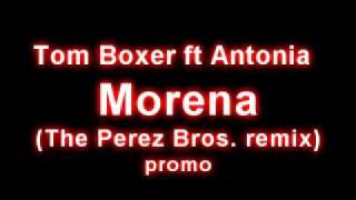 TETA Tom Boxer ft Antonia - Morena The Perez Brothers remix TETA