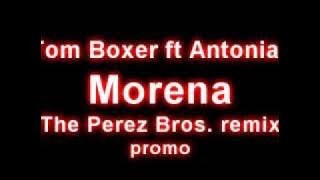 TETA Tom Boxer ft Antonia - Morena (The Perez Brothers remix) TETA
