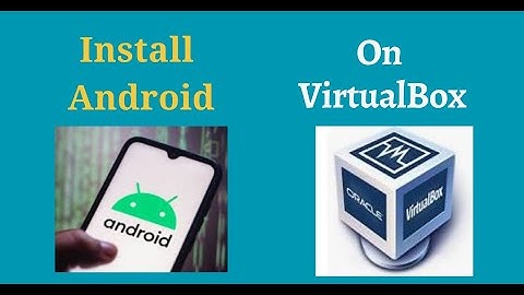 How to Install Android on VirtualBox