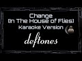 Deftones Change In The House Of Flies CC Karaoke Instrumental