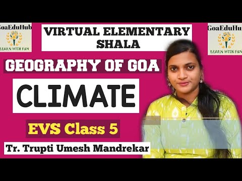 Climate of Goa|Geography of Goa|EVS Class 5|SCERT|Political Natural &Divisions|Tr.Trupti Mandrekar |