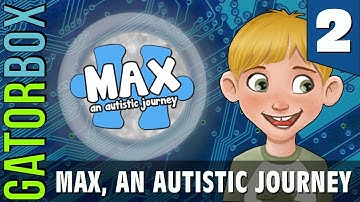 Max, An Autistic Journey, Part 2 | Gatorbox