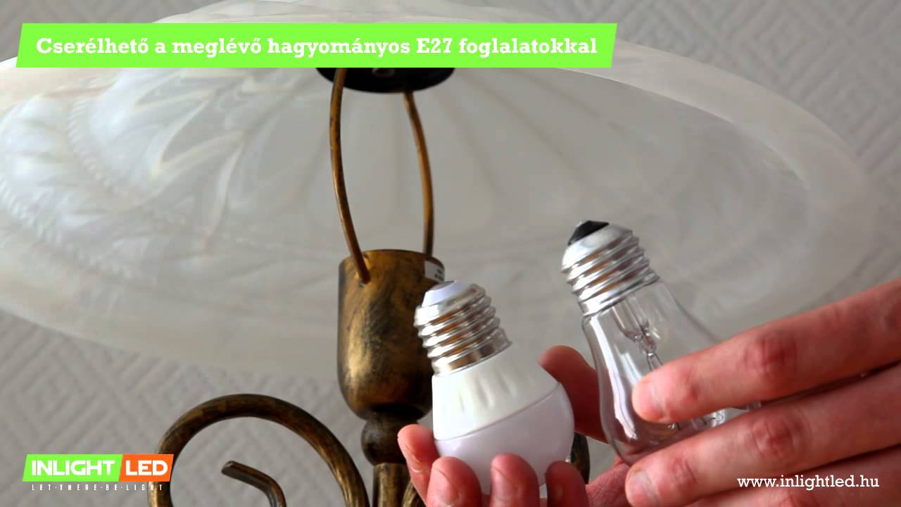 Hogyan cseréljük ki E27 foglalatú izzóinkat LED fényforrásra? - YouTube
