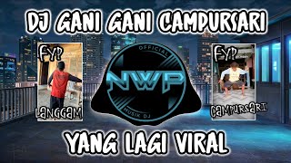 DJ GANI GANI CAMPURSARI VIRAL TIK TOK FULL BASS🔥