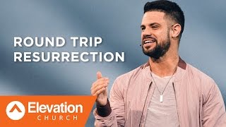Round Trip Resurrection | Seven-Mile Miracle | Pastor Steven Furtick