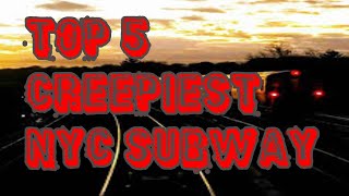 Top 5 Creepiest NYC Subway Lines Top 5 Creepiest NYC Subway Lines