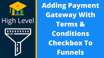High Level - Adding Payment Gateway With Terms & Conditions Checkbox To Funnels