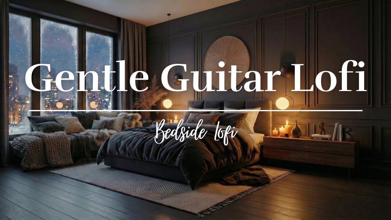 【夜間療癒Night BGM】於一日之盡，在枕邊可聽的溫柔舒緩音色｜Gentle relaxing guitar lo-fi background music by your pillow