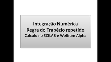 Integração Numérica: Regra do Trapézio repetido via Cálculo no SCILAB e Wolfram Alpha