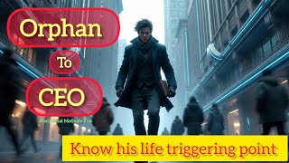 From Orphan to CEO – The Most Inspiring Success Story Ever Told