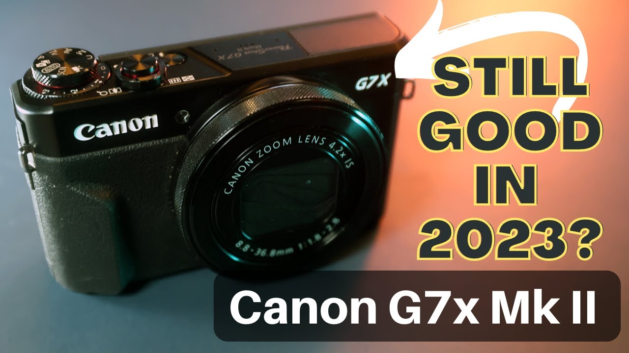 Canon G7X Mark II – Review in 2023! 