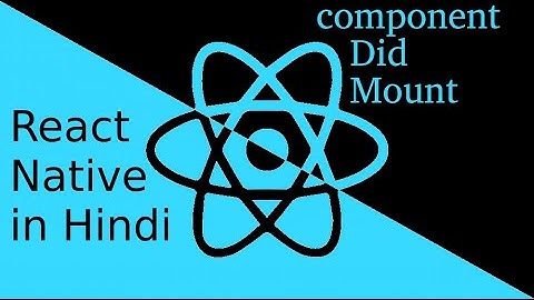 React-Native Hindi tutorial # componentDidMount | life cycle method