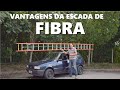 VANTAGENS DE UMA ESCADA DE FIBRA