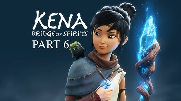 Kena: Bridge of Spirits Full Gameplay Walkthrough [Part 6]