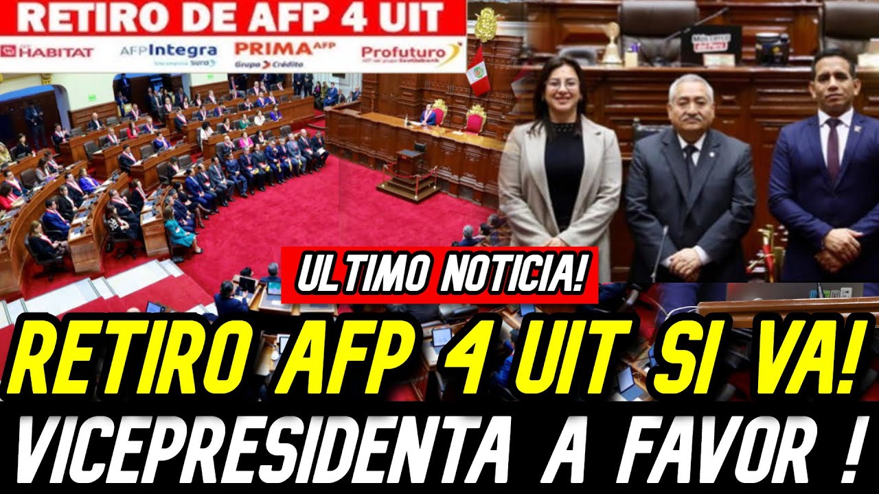 RETIRO DE AFP 4 UIT SE APRUEBA VICEPRESIDENTA A FAVOR DE LAS 4 UIT ...