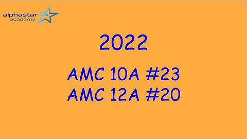 2022 AMC 10A #23 and AMC 12A #20