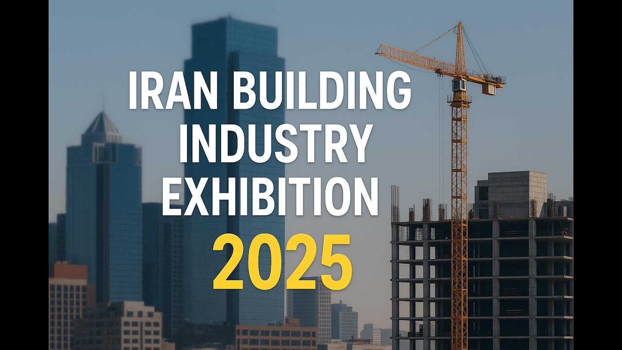 Iran Construction Fair 2025 (Tehran, August)