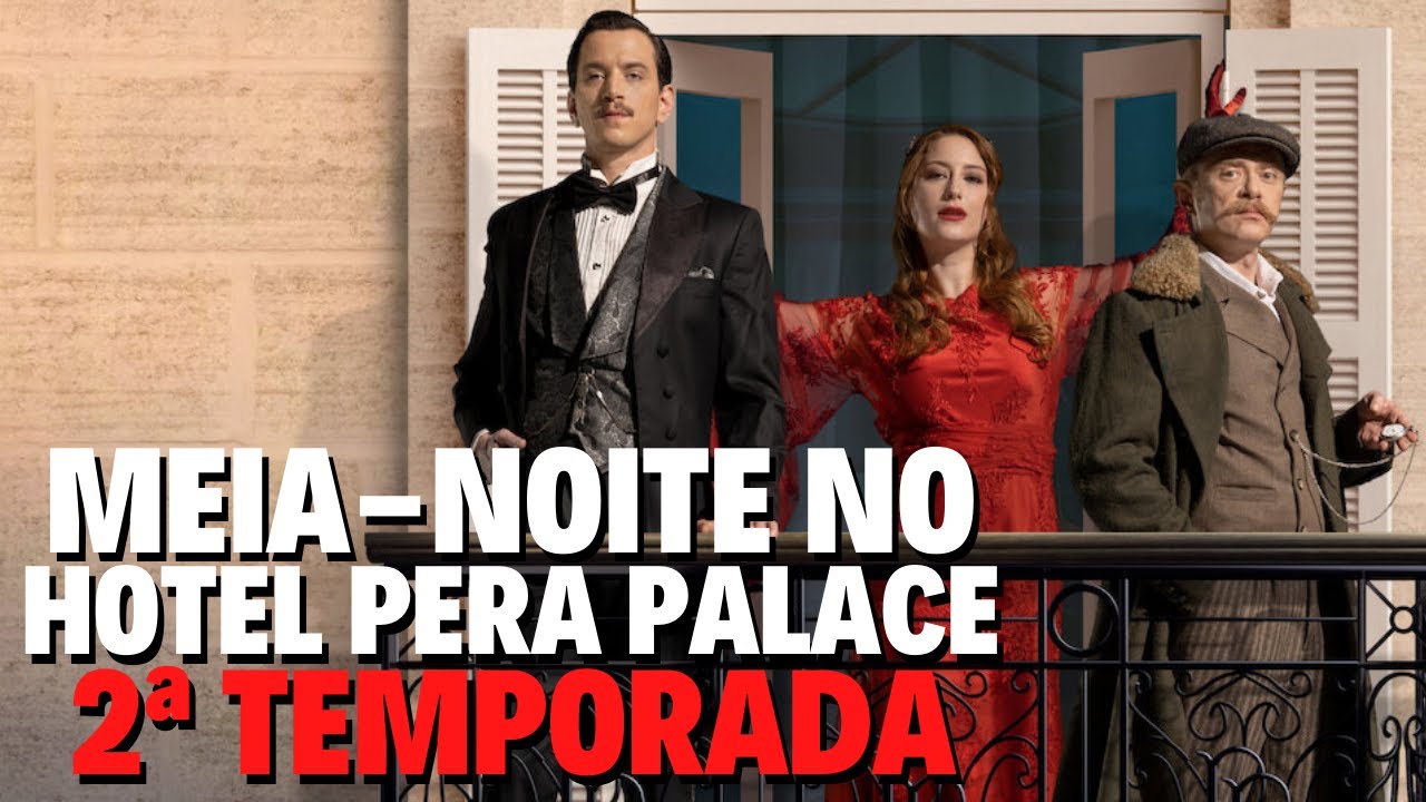 MEIA-NOITE NO HOTEL PERA PALACE 2ª TEMPORADA