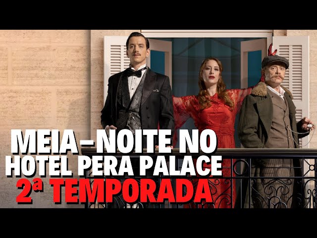 MEIA-NOITE NO HOTEL PERA PALACE 2ª TEMPORADA