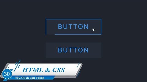 Tạo thêm hiệu ứng Button sử dụng CSS | HTML & CSS