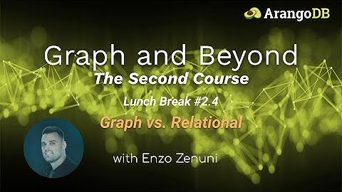 Graph and Beyond Lunch Break #2.4: Graph vs. Relational Databases