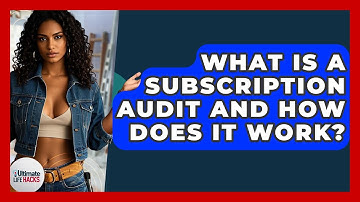What Is A Subscription Audit And How Does It Work? - Ultimate Life Hacks