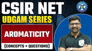 AROMATICITY | Organic Chemistry | CSIR NET 2023