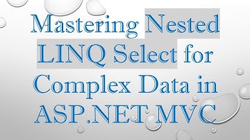 Mastering Nested LINQ Select for Complex Data in ASP.NET MVC