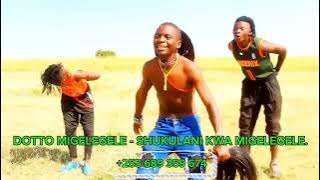 DOTTO MIGELEGELE _ SHUKULANI KWA MIGELEGELE   255 689 359 674