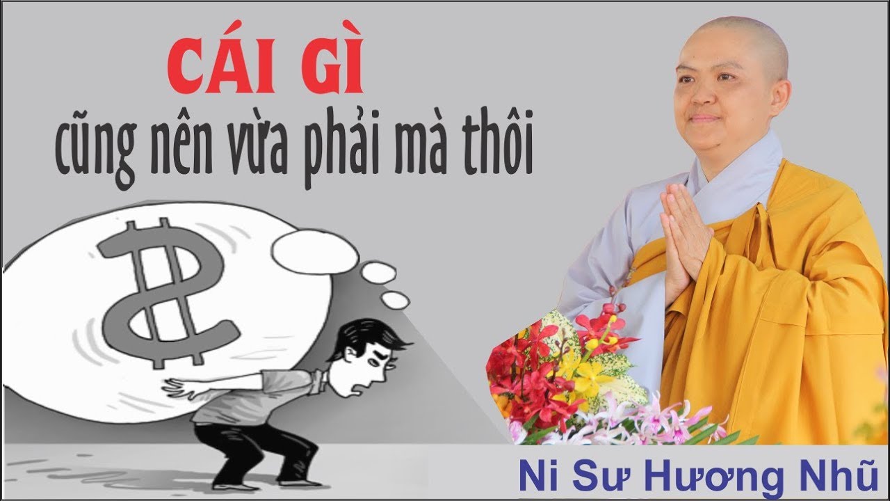 Cái Gì Cũng Nên Vừa Phải Mà Thôi | Ni Sư Hương Nhũ Mới ...