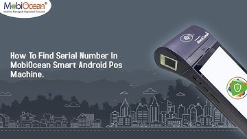 How To Find Serial Number In MobiOcean Smart Android Pos Machine.