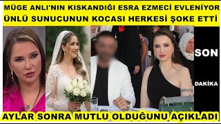 Esra Ezmeci evleniyor Kiminle evleniyor Müge Anlı'nın kıskandığı sunucu Esra Ezmeci Düğünü aşk tv