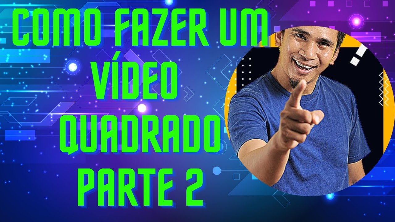 Como fazer um vídeo quadrado parte2 YouTube