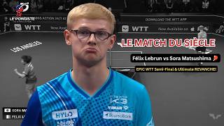🏆 INCROYABLE! Félix Lebrun vs Sora Matsushima 🏓 EPIC WTT Semi-Final & Ultimate REVANCHE!
