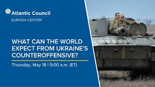 What Can The World Expect From Ukraines Counteroffensive