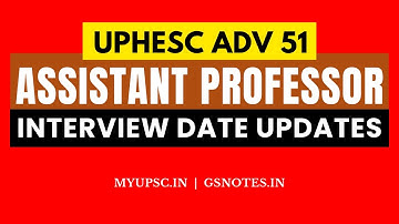 UPHESC Assistant Professor (Adv 51) Interview Date | UPESSC Assistant Professor Interview Updates