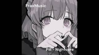 Pill - Nightcore