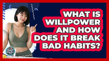 What Is Willpower And How Does It Break Bad Habits? - Habit Hacks Hub