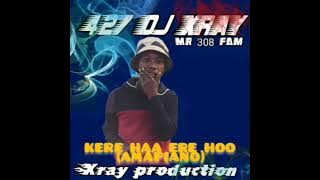 KERE HAA ERE HOO (AMAPIANO) 2023 BY 427 DJ XRAY