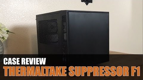 Episode 56 - Thermaltake Suppressor F1 Mini-ITX Case Review
