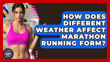 How Does Different Weather Affect Marathon Running Form? - The Olympic Vault