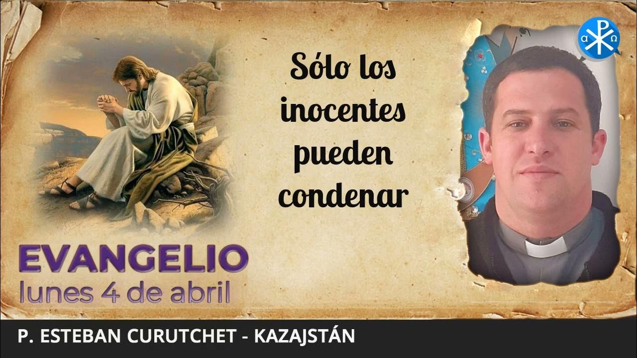 Evangelio de hoy, 4 de abril de 2022 Sólo los inocentes pueden