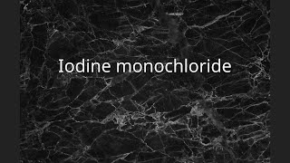 Iodine monochloride